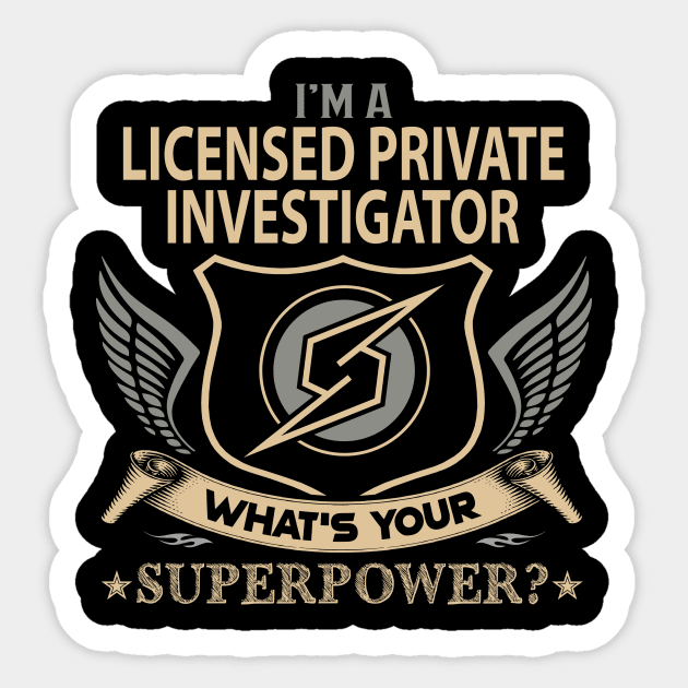 Licensed Private Investigator T Shirt - Superpower Gift Item Tee Sticker by Cosimiaart